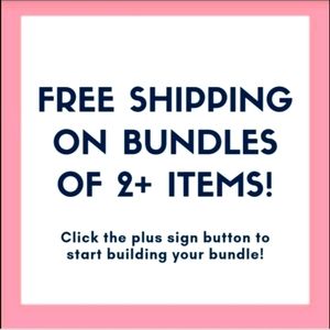 Bundle 2+ items and Shipping is Free!!!